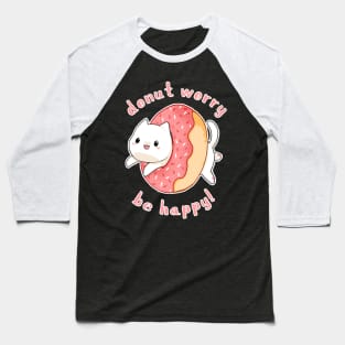 Donut worry cat Be happy Classic Baseball T-Shirt